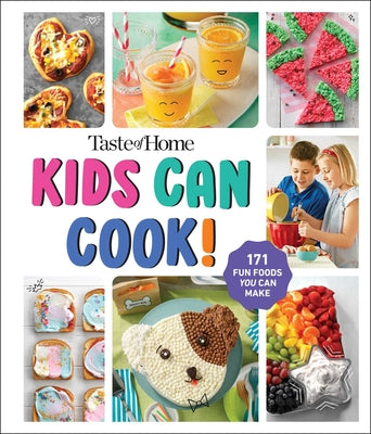 Cover Image for Taste of Home Kids Can Cook!: 171 Easy Recipes Spiral Bound Kids Cookbook with Skill Levels and No Bake Options -- Taste of Home, Hardcover