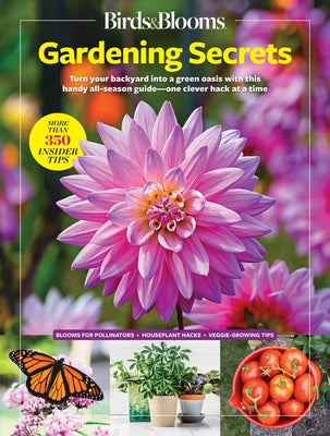 Cover Image for Birds & Blooms Gardening Secrets: All-Season Guide with Expert Tips and DIY Ideas for Thriving Gardens -- Birds &. Blooms, Paperback