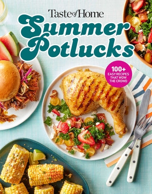 Cover Image for Taste of Home Summer Potlucks Cookbook: Easy Summer Meals and Crowd Pleasing Recipes for Bbqs and Picnic Dishes -- Taste of Home, Paperback