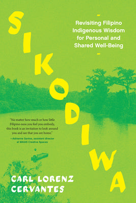 Cover Image for Sikodiwa: Revisiting Filipino Indigenous Wisdom for Personal and Shared Well-Being -- Carl Lorenz Cervantes, Paperback