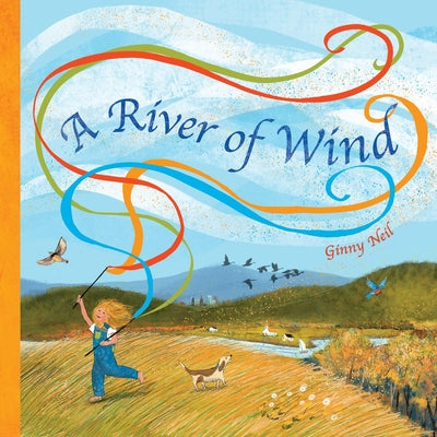 Cover Image for A River of Wind -- Ginny Neil, Hardcover