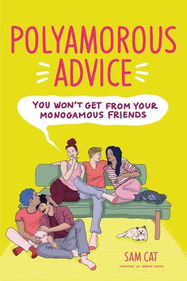 Cover Image for Polyamorous Advice You Won't Get from Your Monogamous Friends -- Sam Cat, Paperback