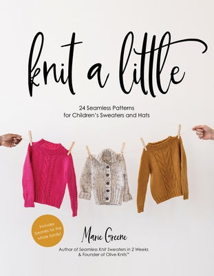 Cover Image for Knit a Little: 24 Seamless Patterns for Children's Sweaters and Hats -- Marie Greene, Paperback