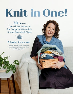Cover Image for Knit in One!: 30 Clever One-Skein Patterns for Gorgeous Beanies, Socks, Shawls & More﻿ -- Marie Greene, Paperback