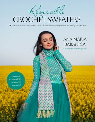 Cover Image for Reversible Crochet Sweaters: 16 Patterns for Double-Sided Tops & Accessories Using the Interlocking Technique -- Ana-Maria Babanica, Paperback