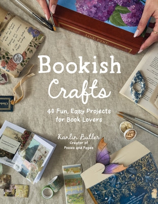 Cover Image for Bookish Crafts: 40 Fun, Easy Projects for Book Lovers -- Kanlin Butler, Paperback