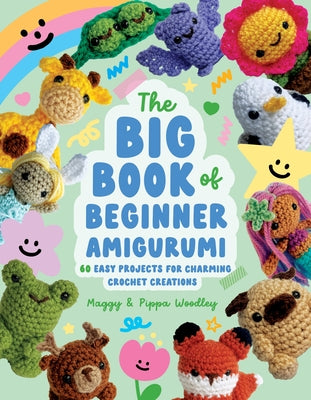 Cover Image for The Big Book of Beginner Amigurumi: 60 Easy Projects for Charming Crochet Creations -- Maggy Woodley, Paperback