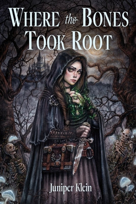 Cover Image for Where the Bones Took Root -- Juniper Klein, Hardcover