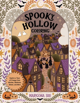 Cover Image for Spooky Hollow Coloring: Explore a Town of Creepy-Cute Witches, Skeletons, Ghosts, and More -- Marigona Suli, Paperback