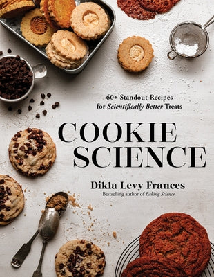 Cover Image for Cookie Science: 60+ Standout Recipes for Scientifically Better Treats -- Dikla Levy Frances, Paperback