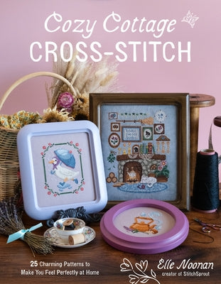 Cover Image for Cozy Cottage Cross-Stitch: 25 Charming Patterns to Make You Feel Perfectly at Home -- Elle Noonan, Paperback