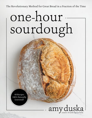 Cover Image for One-Hour Sourdough: The Revolutionary Method for Great Bread in a Fraction of the Time -- Amy Duska, Paperback