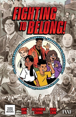 Cover Image for Fighting to Belong!: Asian American, Native Hawaiian, and Pacific Islander History from the 1700s Through the 1800s -- Amy Chu, Hardcover