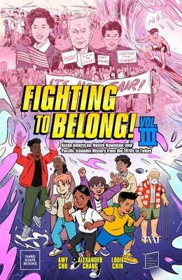 Cover Image for Fighting to Belong! (Vol. 3): Asian American, Native Hawaiian, and Pacific Islander History from the 1970s to Today -- Amy Chu, Hardcover