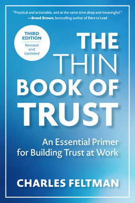 Cover Image for The Thin Book of Trust, Third Edition: An Essential Primer for Building Trust at Work -- Charles Feltman, Paperback