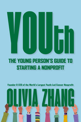 Cover Image for Youth: The Young Person's Guide to Starting a Nonprofit -- Olivia Zhang, Paperback
