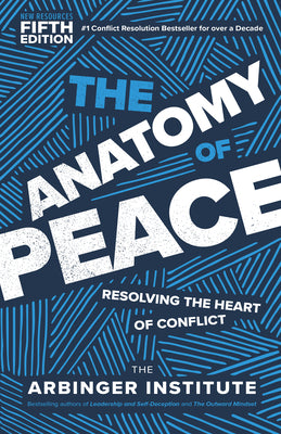 Cover Image for The Anatomy of Peace, Fifth Edition: Resolving the Heart of Conflict -- Arbinger Institute, Paperback