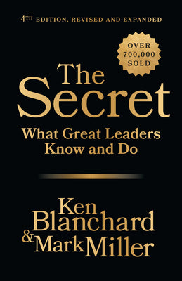 Cover Image for The Secret, 4th Edition, Revised and Expanded: What Great Leaders Know and Do -- Ken Blanchard, Hardcover