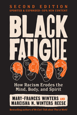 Cover Image for Black Fatigue, Second Edition: How Racism Erodes the Mind, Body, and Spirit -- Mary-Frances Winters, Paperback