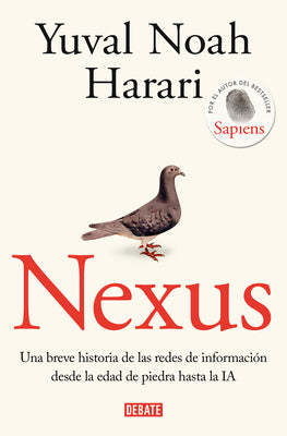 Cover Image for Nexus: Una Breve Historia de Las Redes de Información Desde La Edad de Piedra Hasta La Ia / Nexus: A Brief History of Information Networks from the St -- Yuval Noah Harari, Paperback