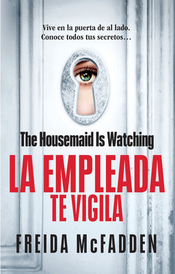 Cover Image for The Housemaid Is Watching (La Empleada Te Vigila) Spanish Edition -- Freida McFadden, Paperback