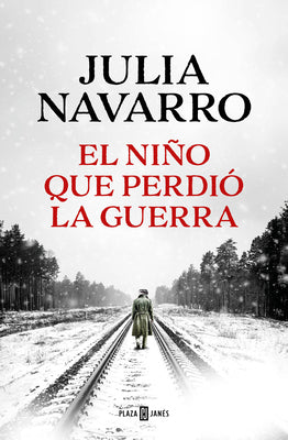 Cover Image for El Niño Que Perdió La Guerra / The Boy Who Lost the War -- Julia Navarro, Paperback