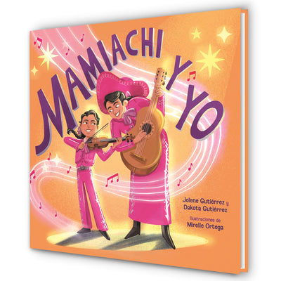 Cover Image for Mamiachi Y Yo: El Mariachi de Mi Mami / Mamiachi & Me: My Mommy's Mariachi Band -- Jolene Gutiérrez, Hardcover