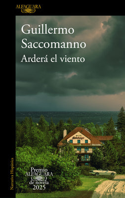 Cover Image for Arderá El Viento (Premio Alfaguara 2025) / The Wind Will Blaze -- Guillermo Saccomanno, Paperback