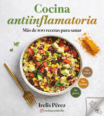 Cover Image for Cocina Antiinflamatoria: Màs de 100 Recetas Para Sanar / Anti-Inflammatory Cooking: More Than 100 Recipes for Healing -- Irelis Pã(c)Rez, Paperback