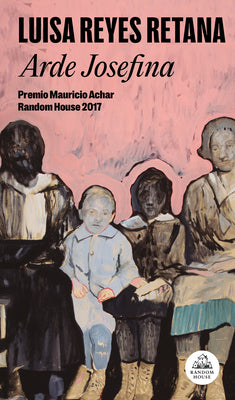 Cover Image for Arde Josefina / Josefina Burns -- Luisa Reyes Retana, Paperback