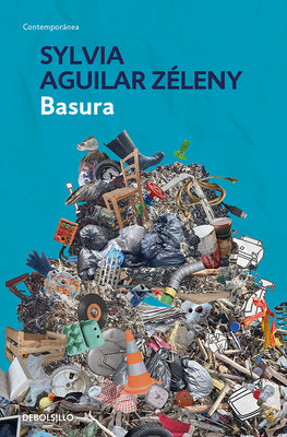 Cover Image for Basura / Garbage -- Sylvia Aguilar Zéleny, Paperback