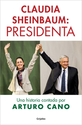 Cover Image for Claudia Sheinbaum: Presidenta / Claudia Sheinbaum: President. A Story Told by Arturo Cano -- Arturo Cano, Paperback