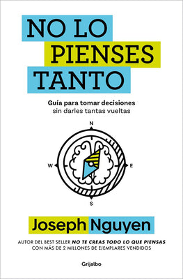 Cover Image for No Lo Pienses Tanto / The Overthinker's Guide to Making Decisions: How to Make Decisions Without Losing Your Mind -- Joseph Nguyen, Paperback