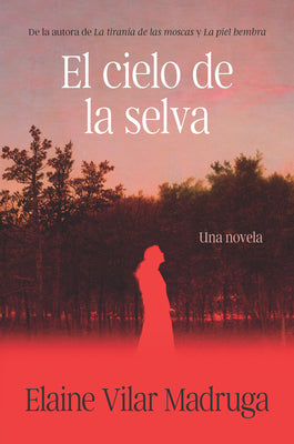 Cover Image for El Cielo de la Selva / What the Forest Devours -- Elaine Vilar Madruga, Paperback