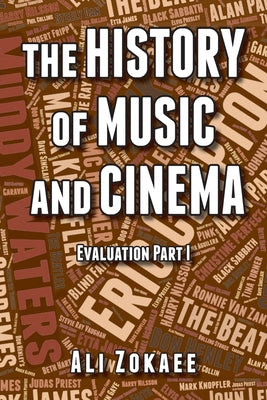 Cover Image for The History of Music and Cinema: Evaluation Part 1 -- Ali Zokaee, Paperback