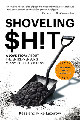 Cover Image for Shoveling $H!t: A Love Story about the Entrepreneur's Messy Path to Success -- Kass Lazerow, Hardcover