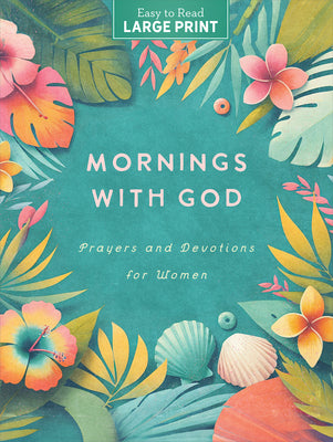 Cover Image for Mornings with God Large Print: Prayers & Devotions for Women -- Compiled by Barbour Staff, Paperback