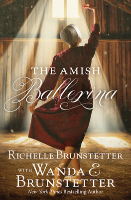 Cover Image for The Amish Ballerina -- Richelle Brunstetter, Paperback