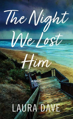 Cover Image for The Night We Lost Him -- Laura Dave, Hardcover