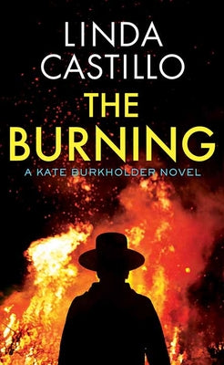 Cover Image for The Burning: Kate Burkholder -- Linda Castillo, Hardcover