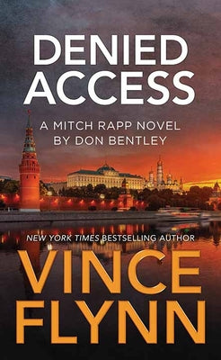 Cover Image for Denied Access: A Mitch Rapp Novel by Don Bentley -- Vince Flynn, Library Binding