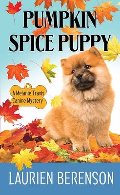 Cover Image for Pumpkin Spice Puppy: Melanie Travis Canine Mystery -- Laurien Berenson, Hardcover