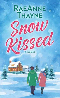 Cover Image for Snow Kissed -- Raeanne Thayne, Library Binding