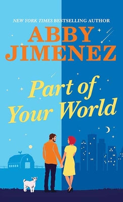 Cover Image for Part of Your World: Part of Your World - Book 1 -- Abby Jimenez, Library Binding