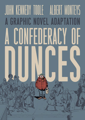 Cover Image for A Confederacy of Dunces: A Graphic Novel Adaptation -- John Kennedy Toole, Hardcover