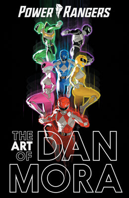 Cover Image for The Power Rangers Art of Dan Mora -- Dan Mora, Hardcover