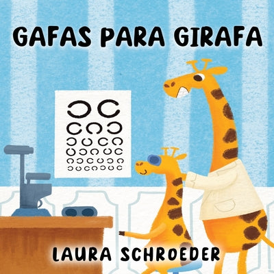Cover Image for Gafas para Girafa -- Laura Schroeder, Paperback