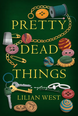 Cover Image for Pretty Dead Things: A Mystery -- Lilian West, Hardcover