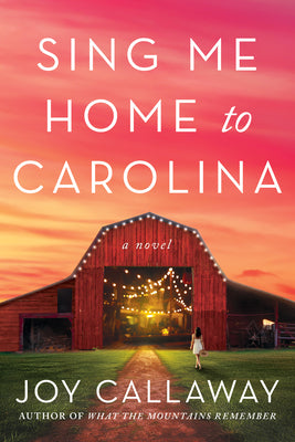 Cover Image for Sing Me Home to Carolina -- Joy Callaway, Paperback