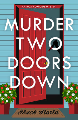 Cover Image for Murder Two Doors Down: An Hoa Homicide Mystery -- Chuck Storla, Paperback